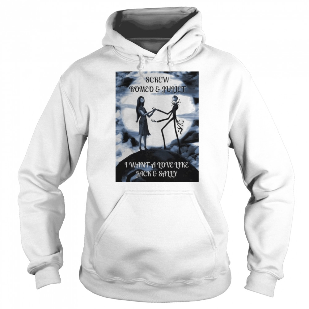 Screw Romeo And Juliet I Want A Love Like Jack And Sally Unisex Hoodie