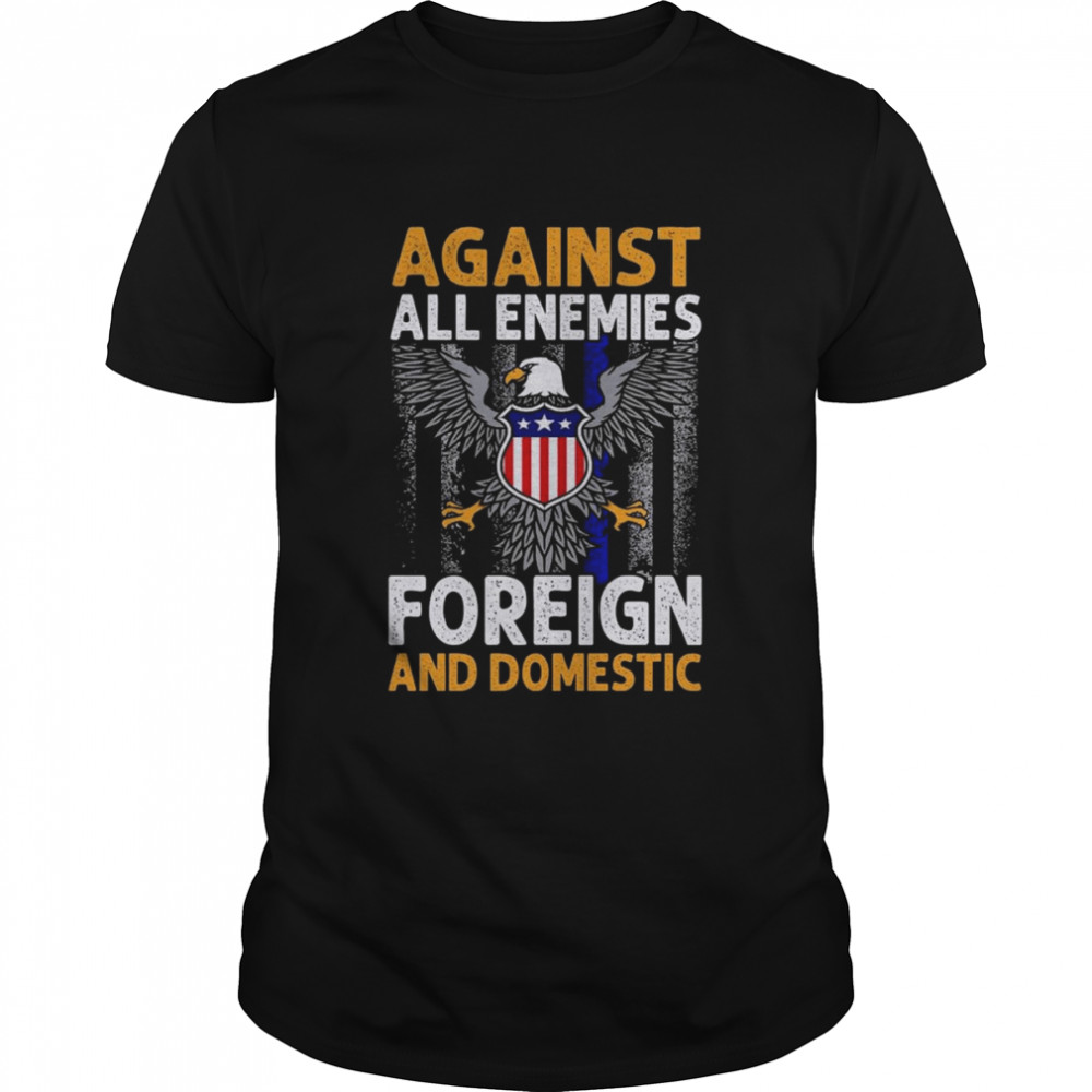 Eagle Against all enemies foreign and Domestic shirt Classic Men's T-shirt