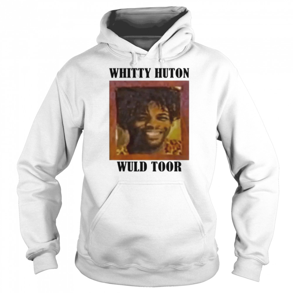 Whitty Huton Wuld Toor Shirt T Shirt Classic