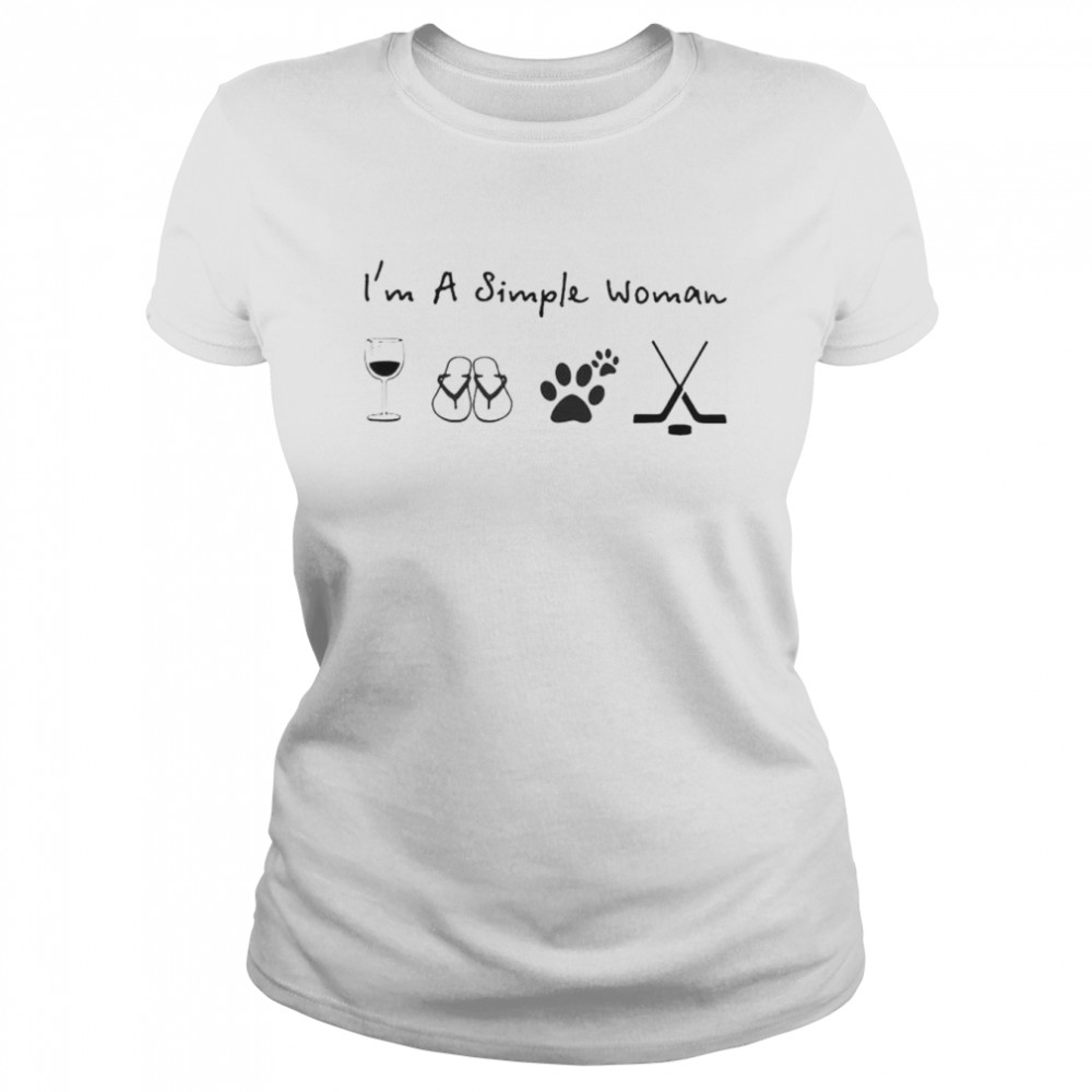 I’m a simple woman I like wine flip-flop dog and hockey shirt Classic Women's T-shirt