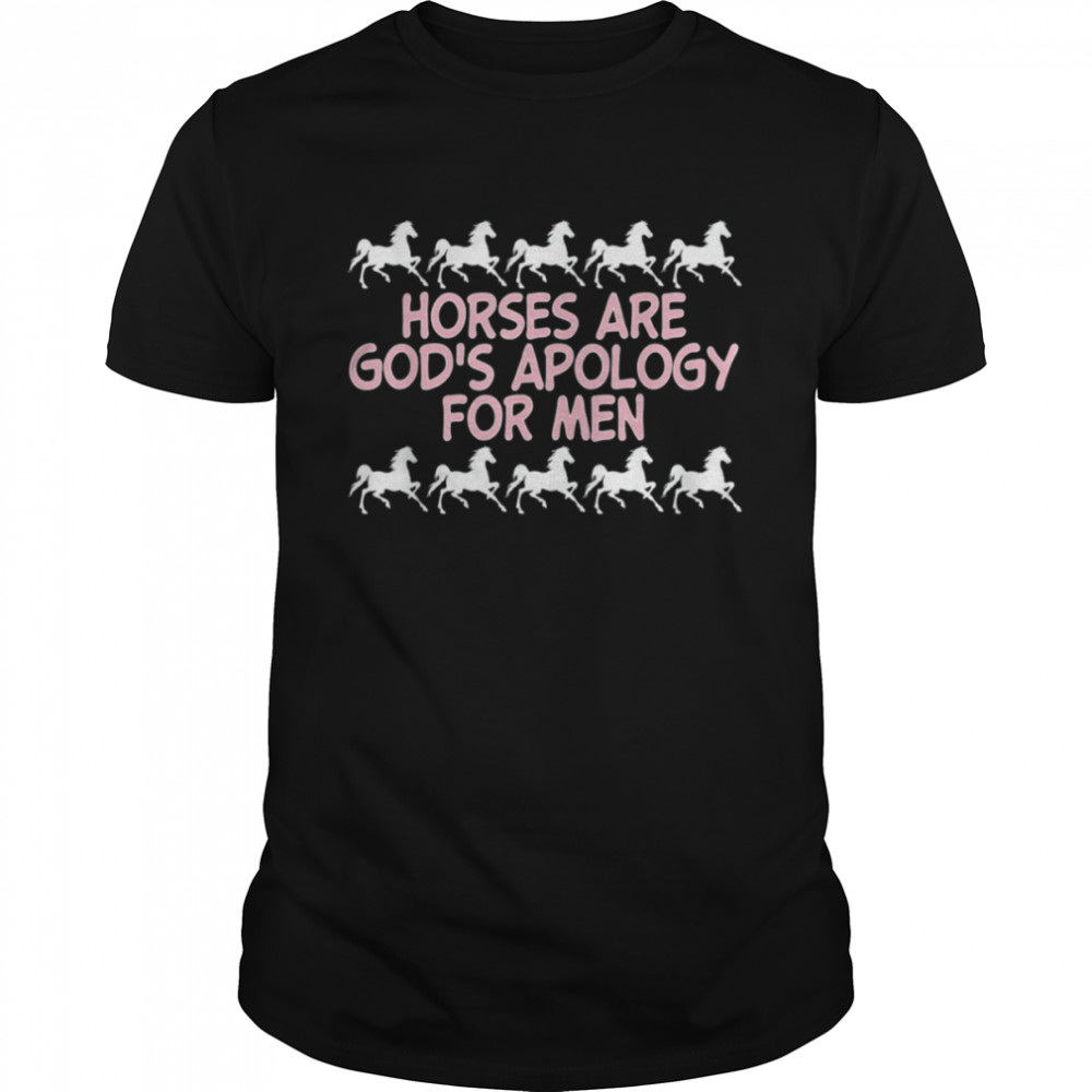 Horses Are God’s Apology For Men Apparel T-Shirt