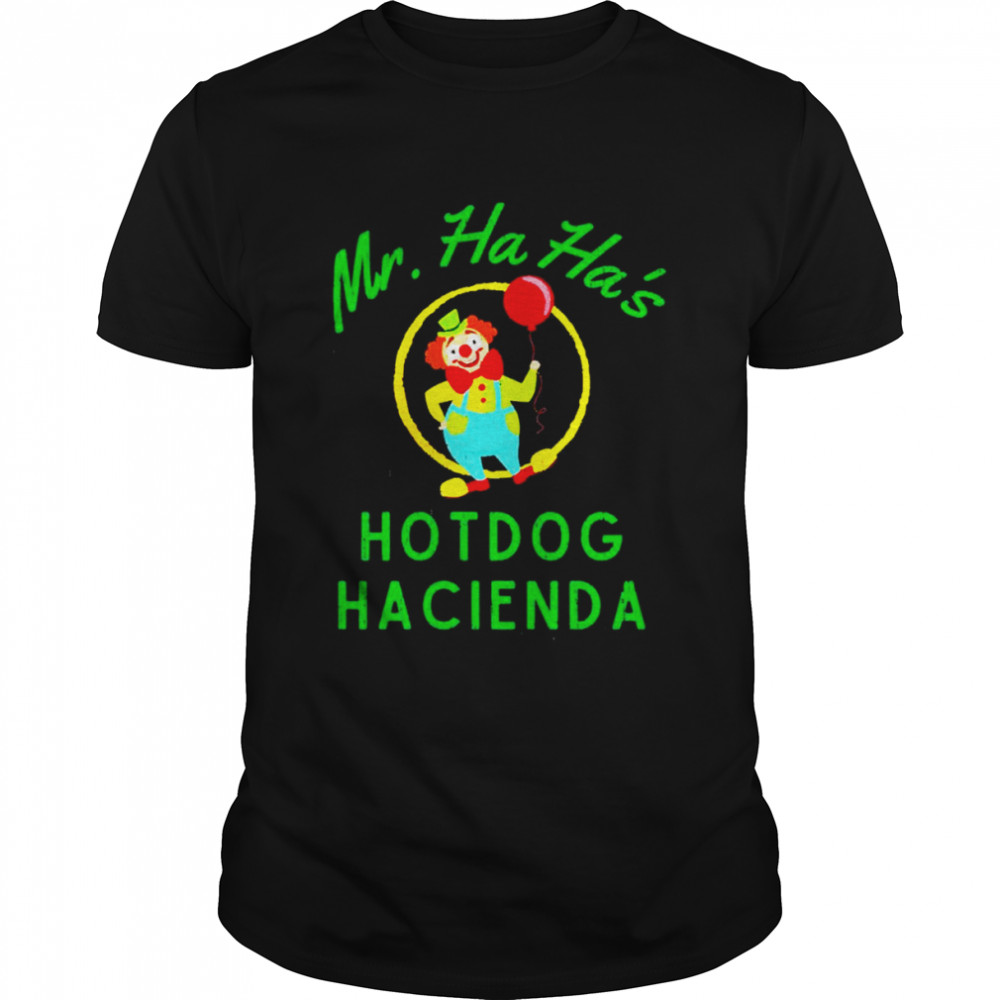 Mr Ha Ha’s Hotdog Hacienda shirt