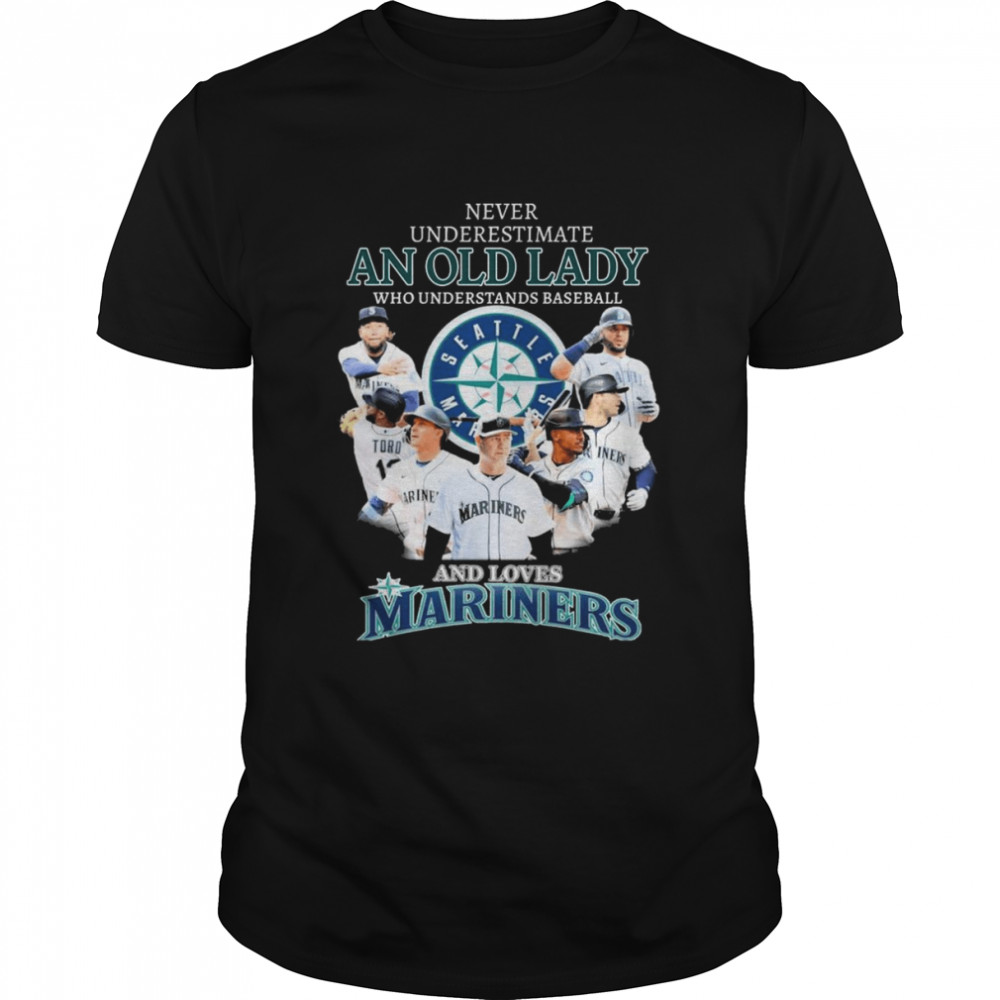 Never Underestimate An Old Lady Who Understands Baseball And Loves Seattle Mariners Team Shirt