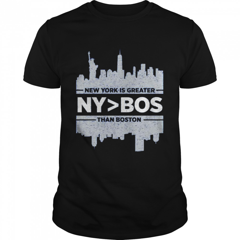 New York is Greater than Boston shirt