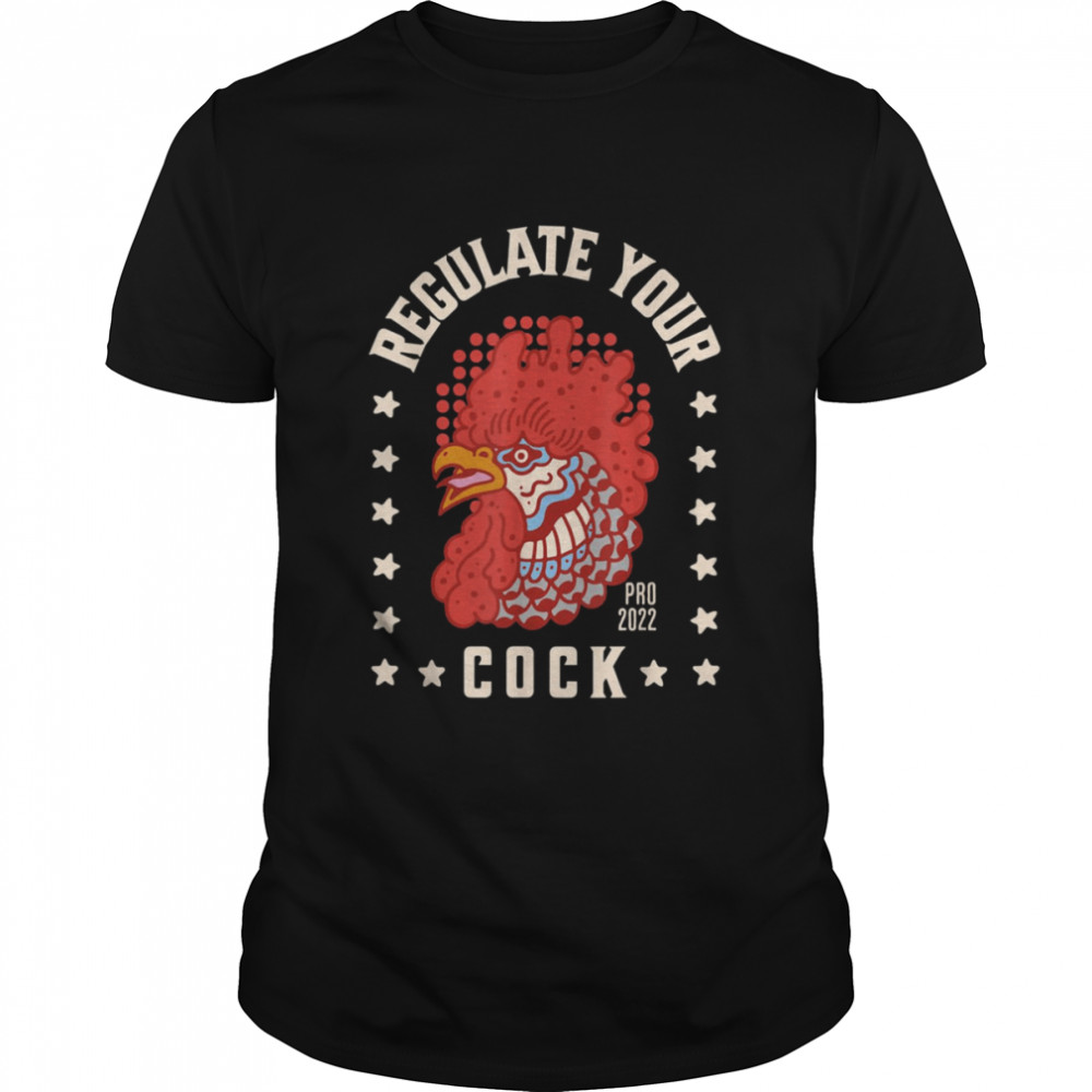 Regulate Your Cock shirt