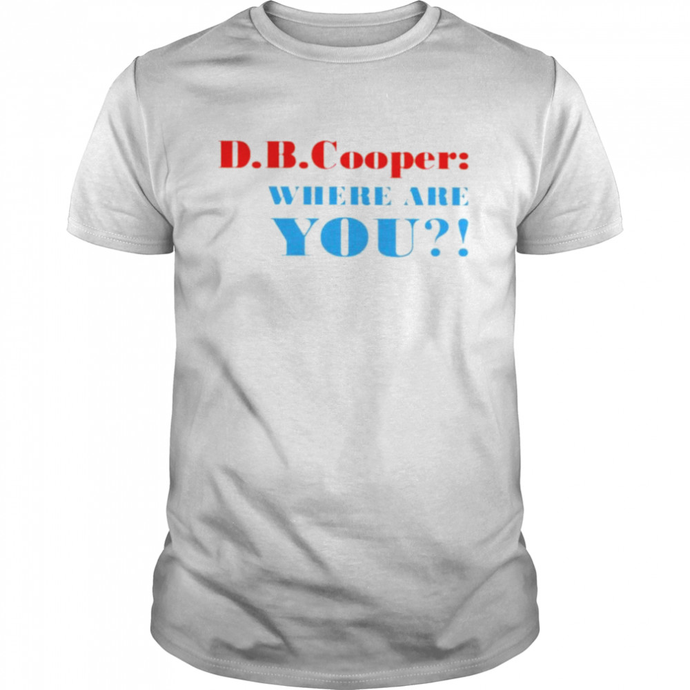 D.B.Cooper where are you shirt