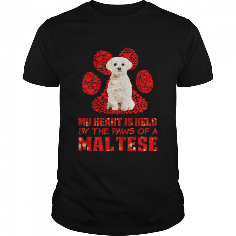 Held Paws Dog My Heart Is Held By The Paws Of A White Maltese Shirt