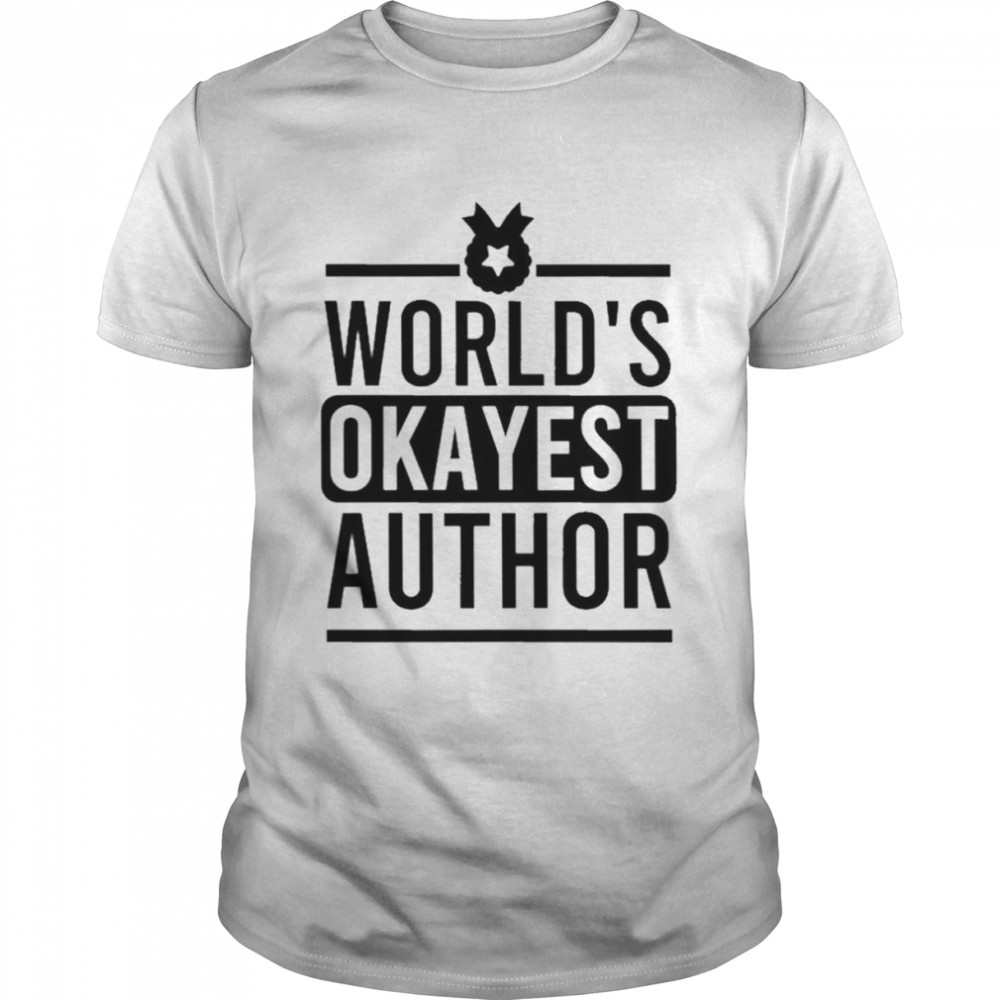 Khirosa World’s Okayest Author shirt