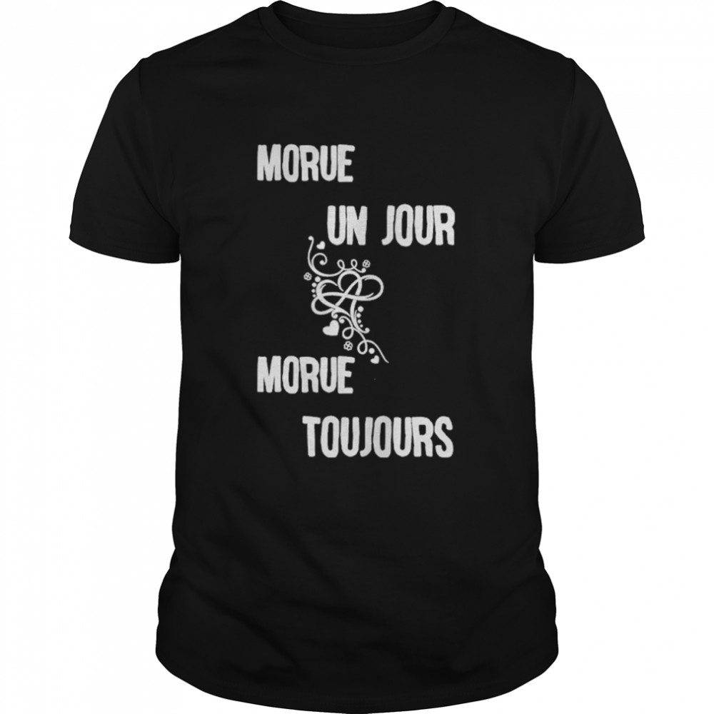 Morue Un Jour Morue Toujours  Classic Men's T-shirt