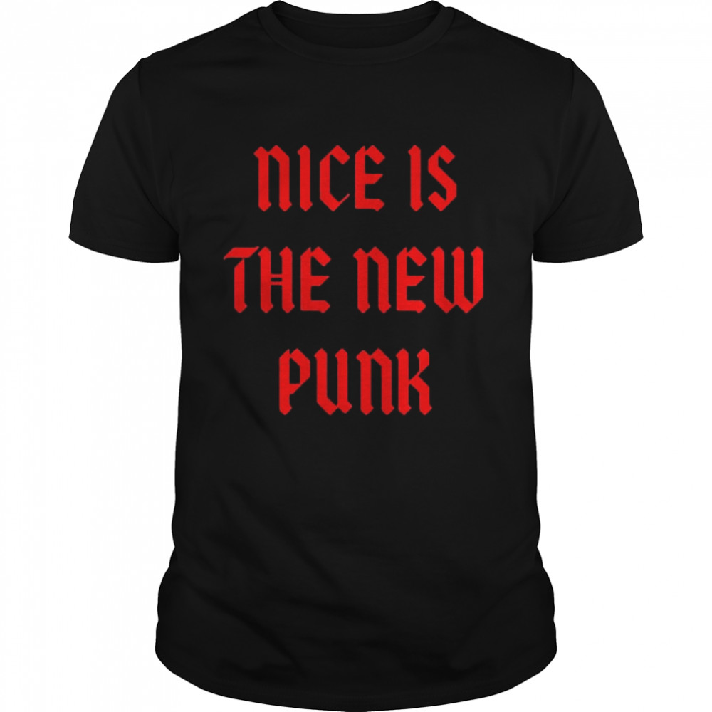 Nice is the new Punk shirt