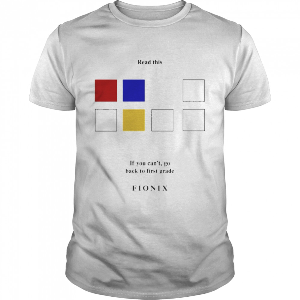 Read This If You Can’t Go Back To First Grade Fionix Shirt