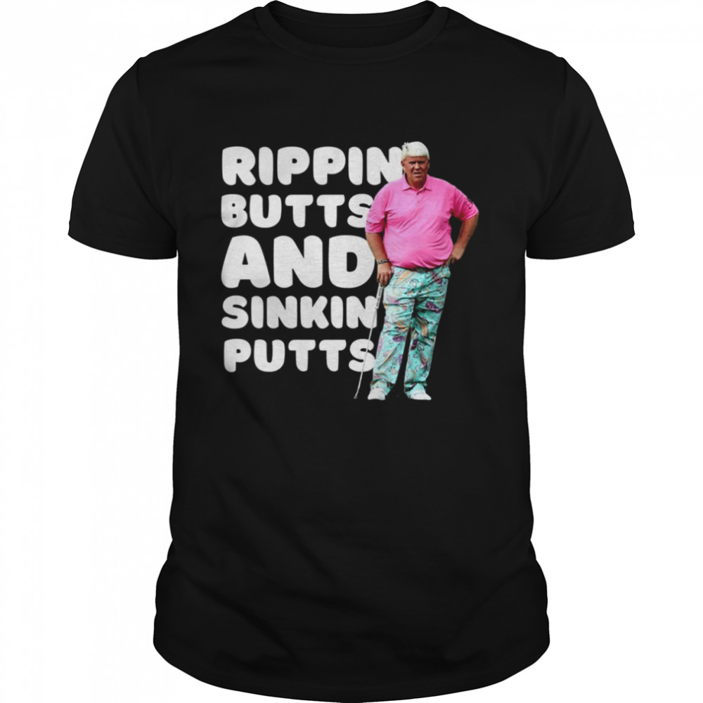 Rippin Butts And Sinkin Putts John Daly shirt