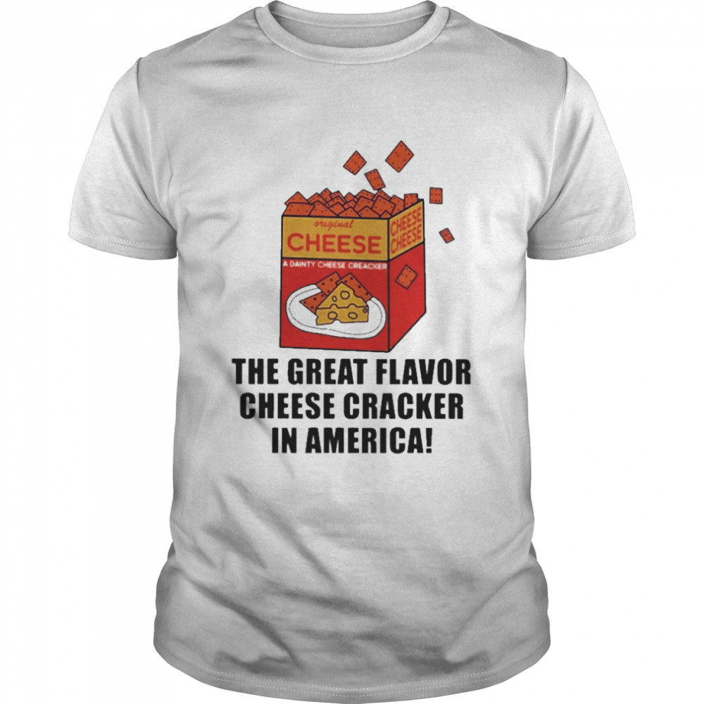 The Great Flavor Cheese Cracker In America Shirt
