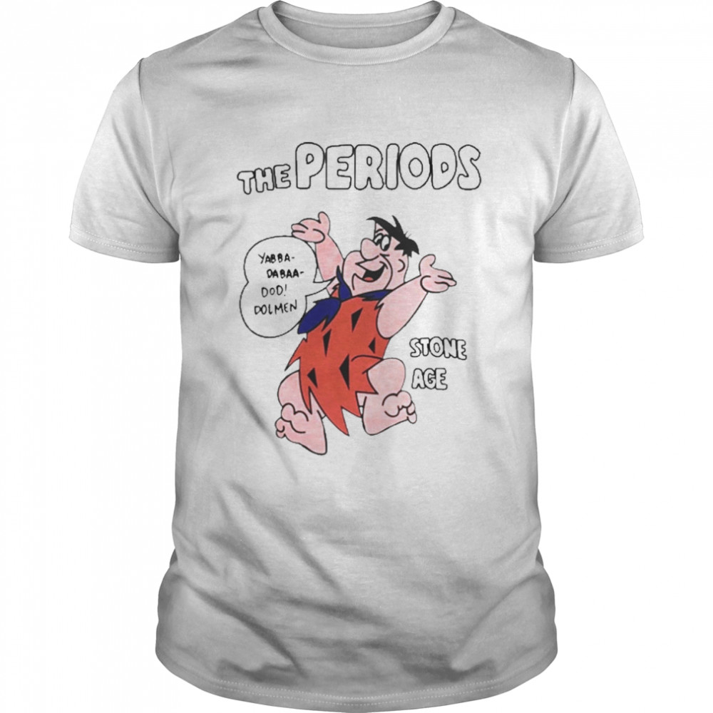 The Periods Stone Age Shirt