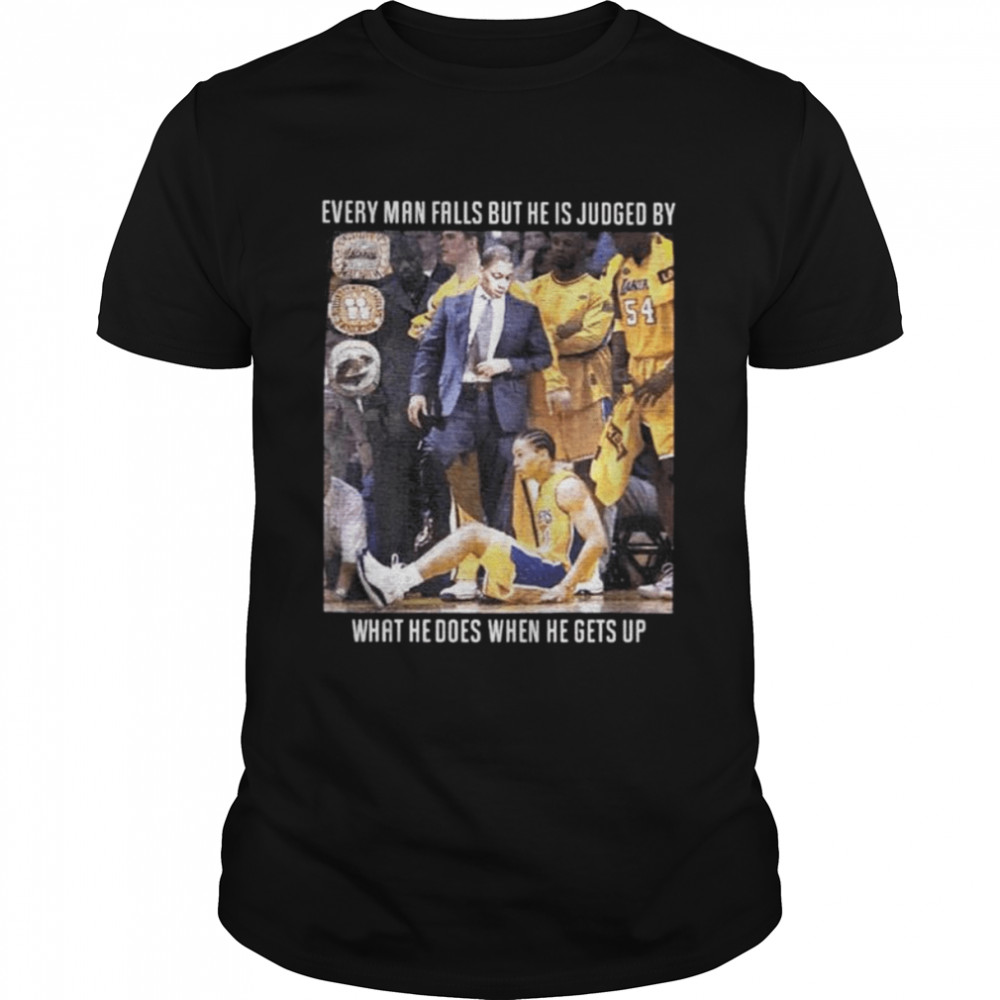 Ty Lue Every Man Fall But He Is Judged By What He Does When He Gets Up Shirt