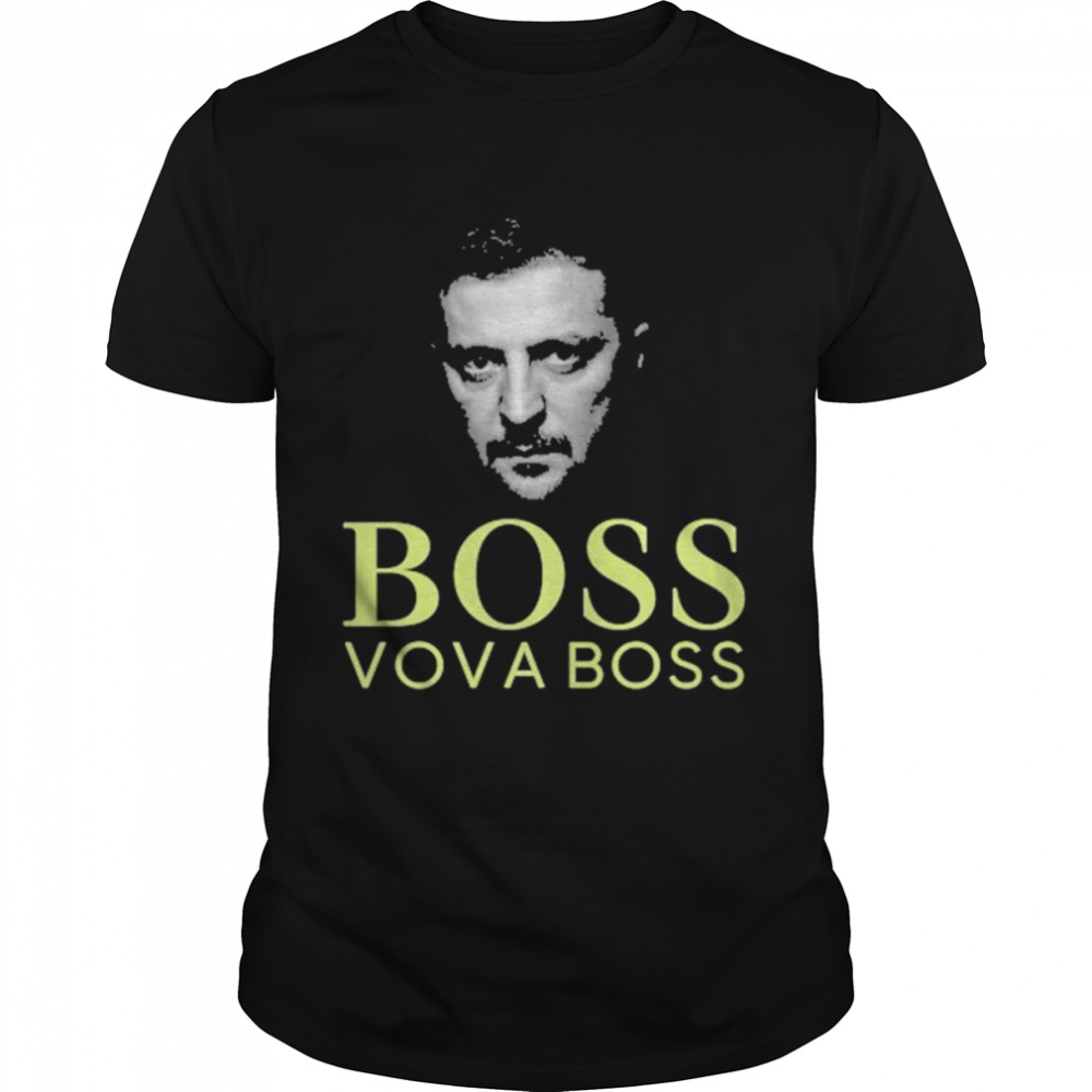 Volodymyr Oleksandrovych Zelensky Boss Vova Boss Shirt