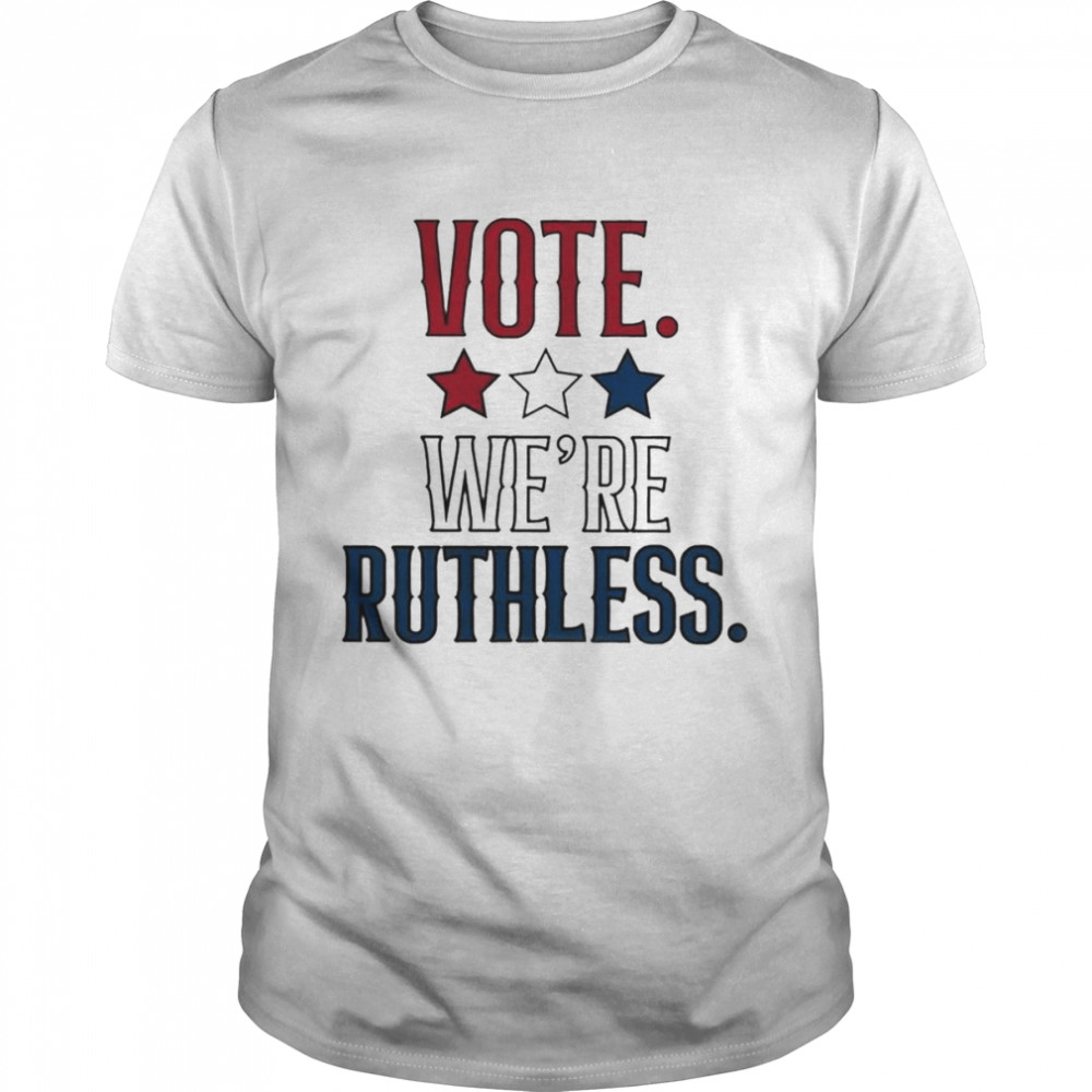Vote we’re ruthless shirt Classic Men's T-shirt