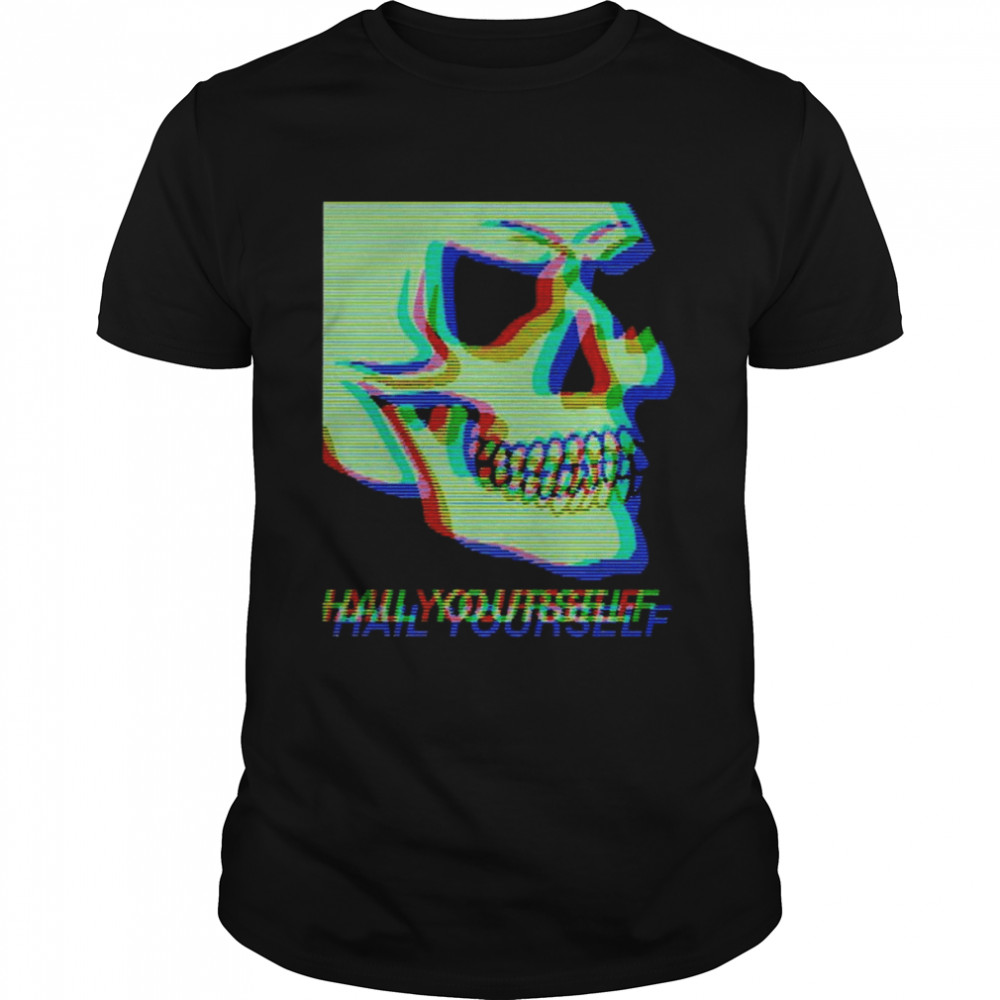 Digital Skull Hail Yourself shirt
