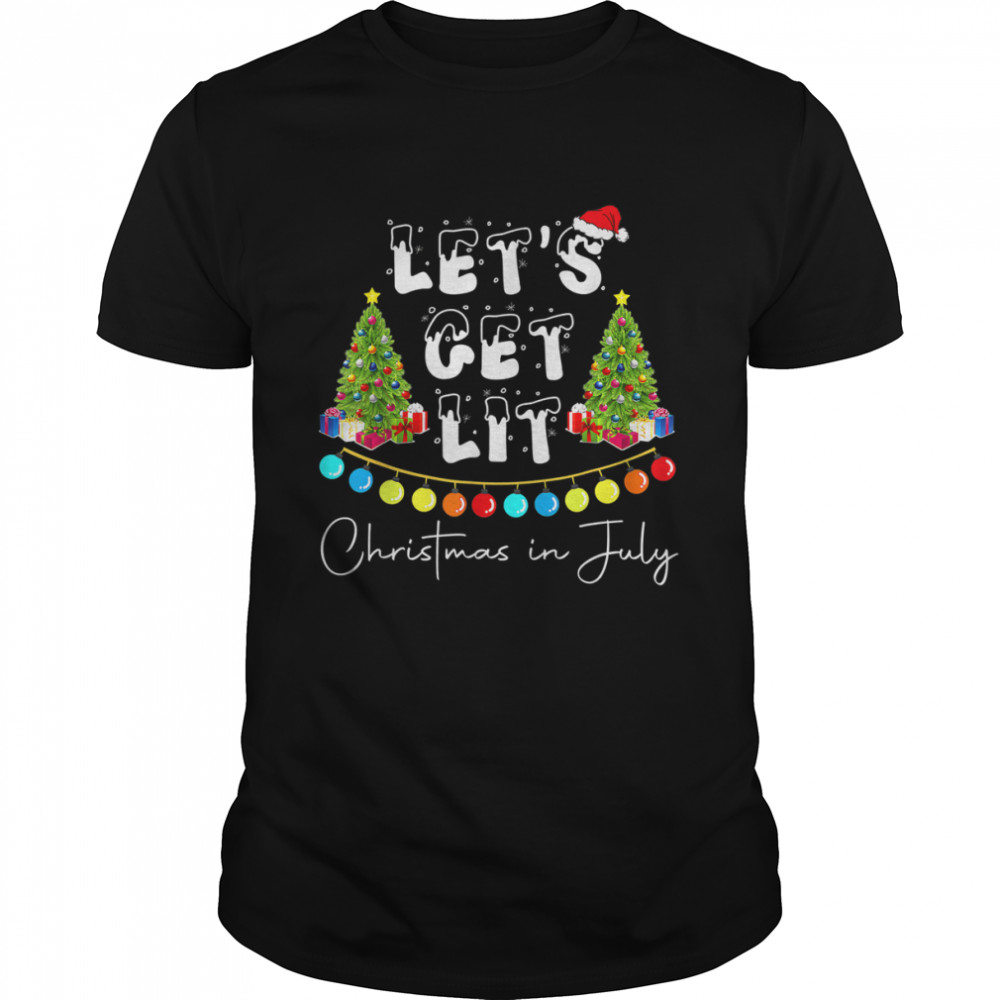 Let’s Get Lit Christmas In July T-Shirt