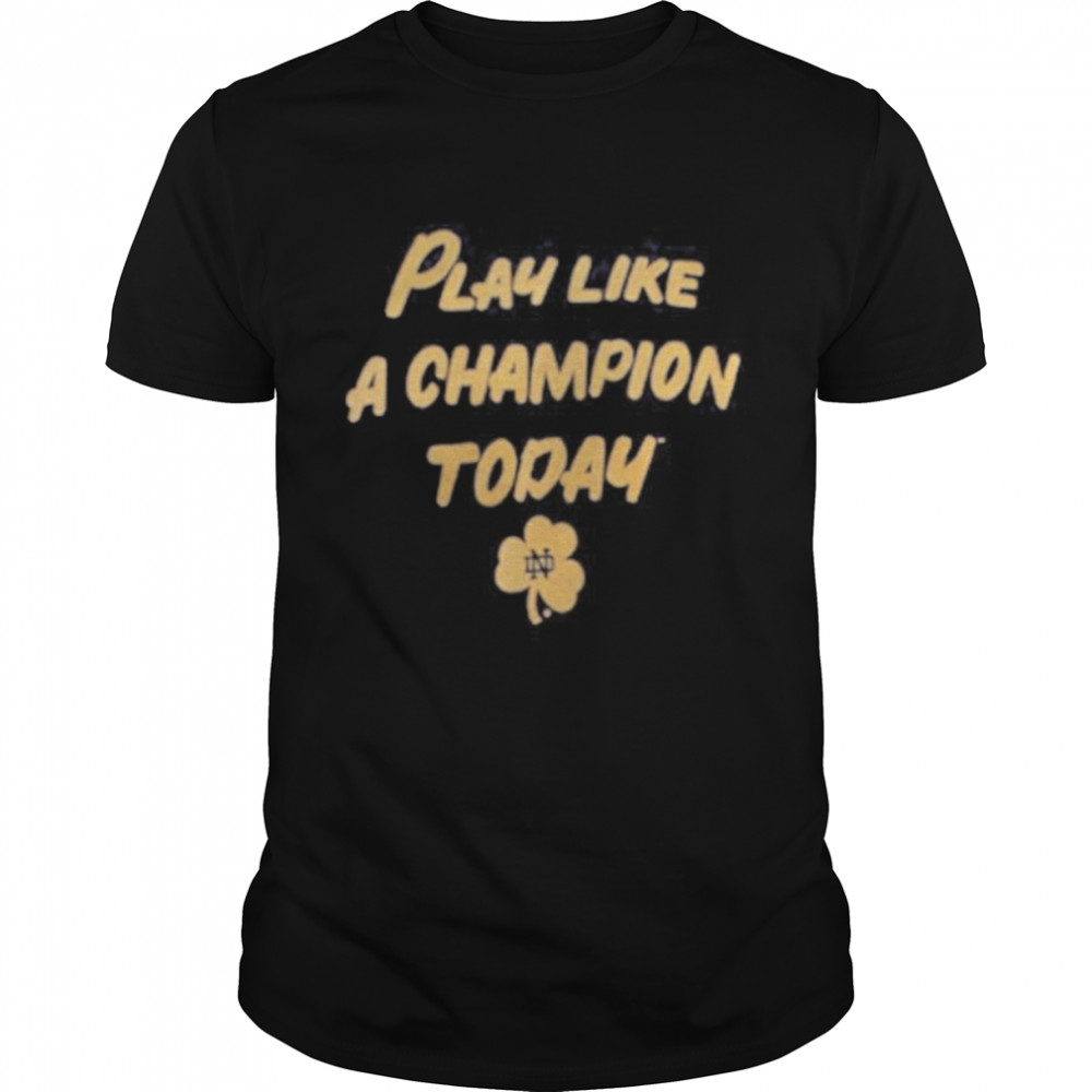 Notre Dame Fighting Irish Play Like A Champion Today Cotton Performance T-Shirt