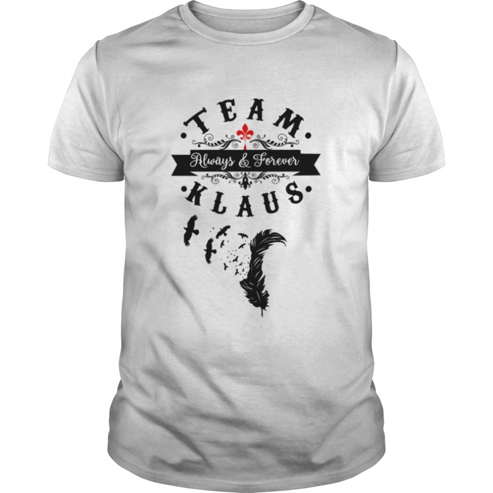 Original Vampires Always Forever Team Klaus shirt