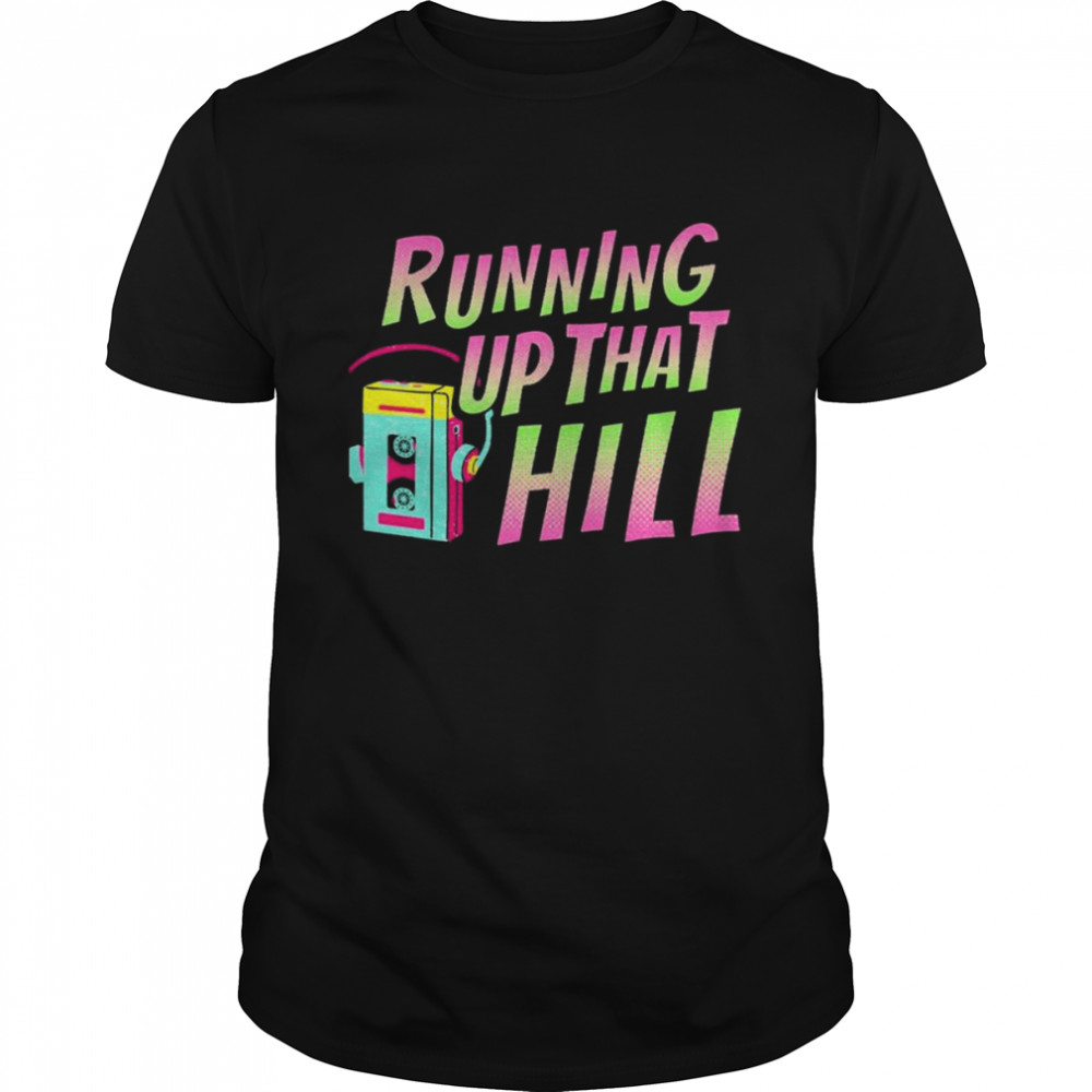 Running Up That Kill Running Up That Hill Ombre Art Shirt
