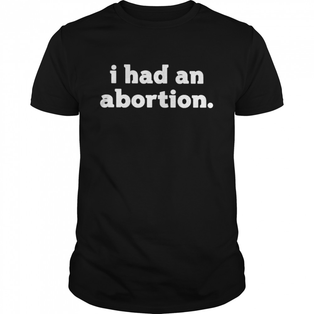 We Testify I had an Abortion shirt