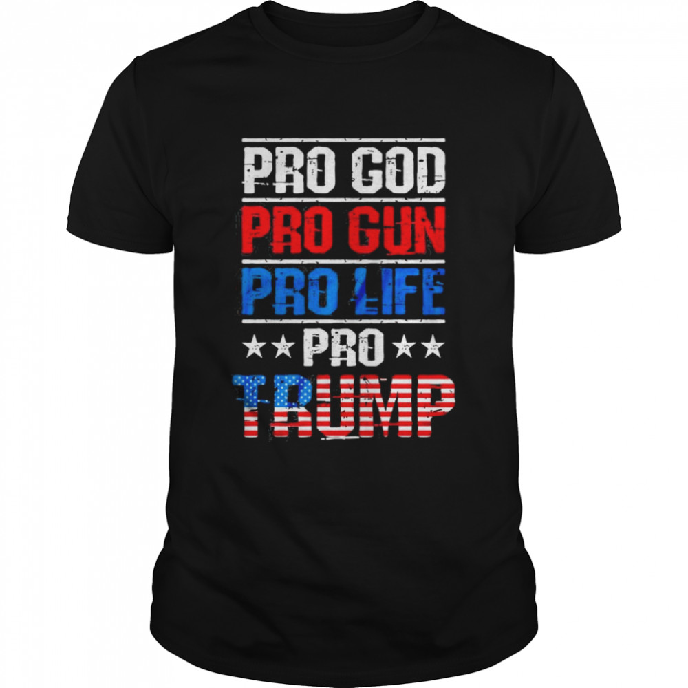 Pro God Pro Gun Pro Life Pro Trump Vote Trump 2024 America Shirt
