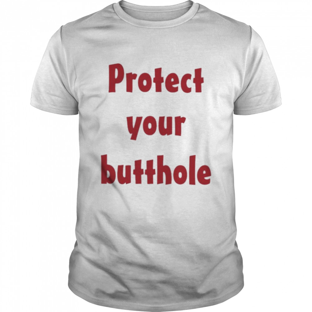 Protect Your Butthole shirt