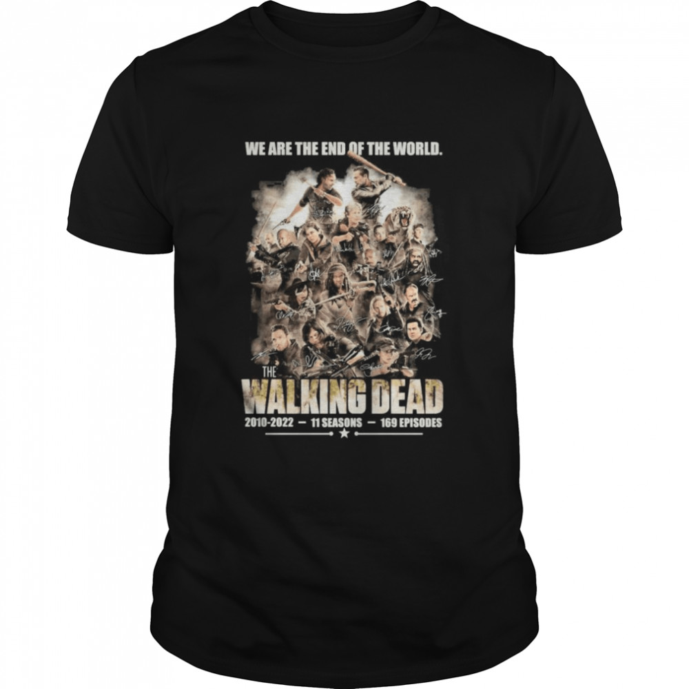 We Are The End Of The World The Walking Dead 2010-2022, 11 Season Signautres Shirt