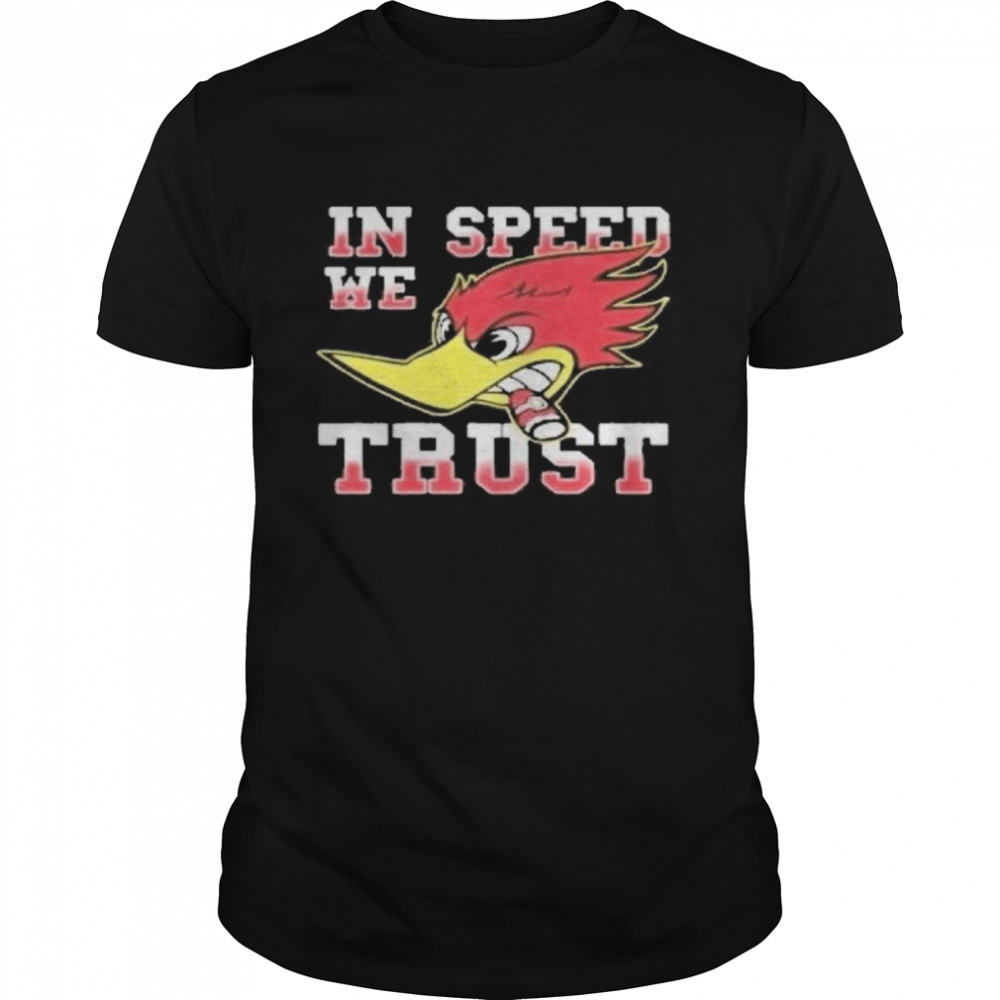 Woody Woodpecker In Speed We Trust Shirt