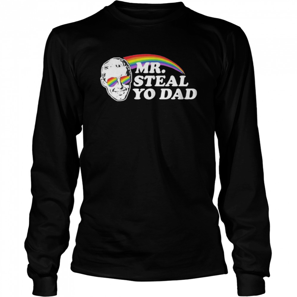 2022 mr Steal Yo Dad  Long Sleeved T-shirt