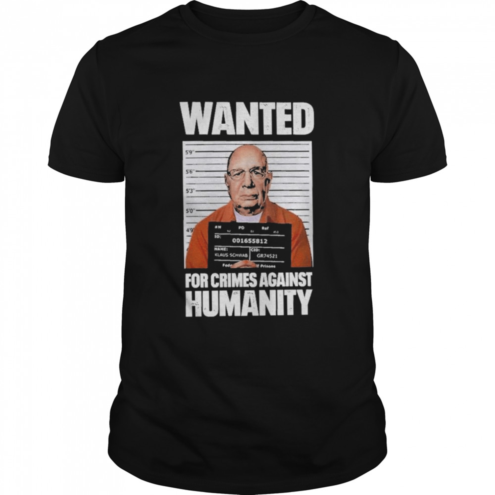 2022 wanted For Crimes Against Humanity Shirt