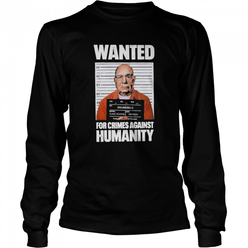2022 wanted For Crimes Against Humanity  Long Sleeved T-shirt