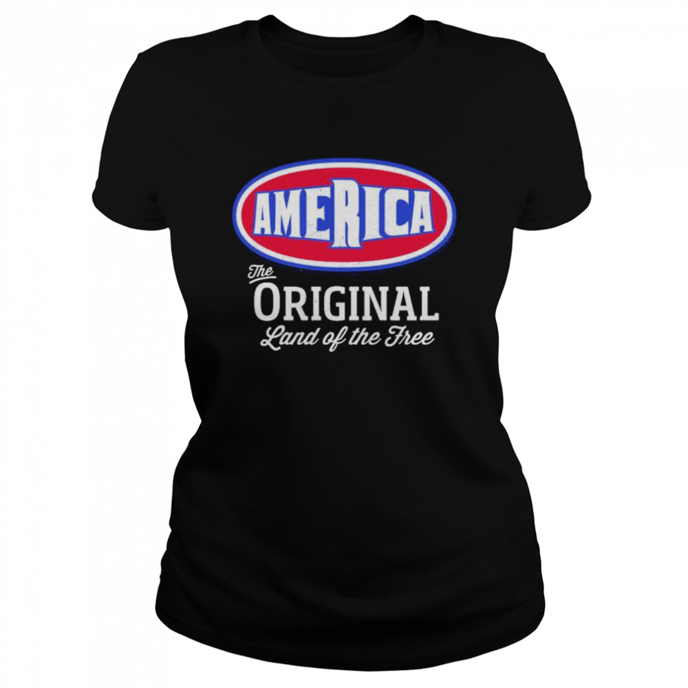 America The Original Land Of The Free unisex T-shirt Classic Women's T-shirt