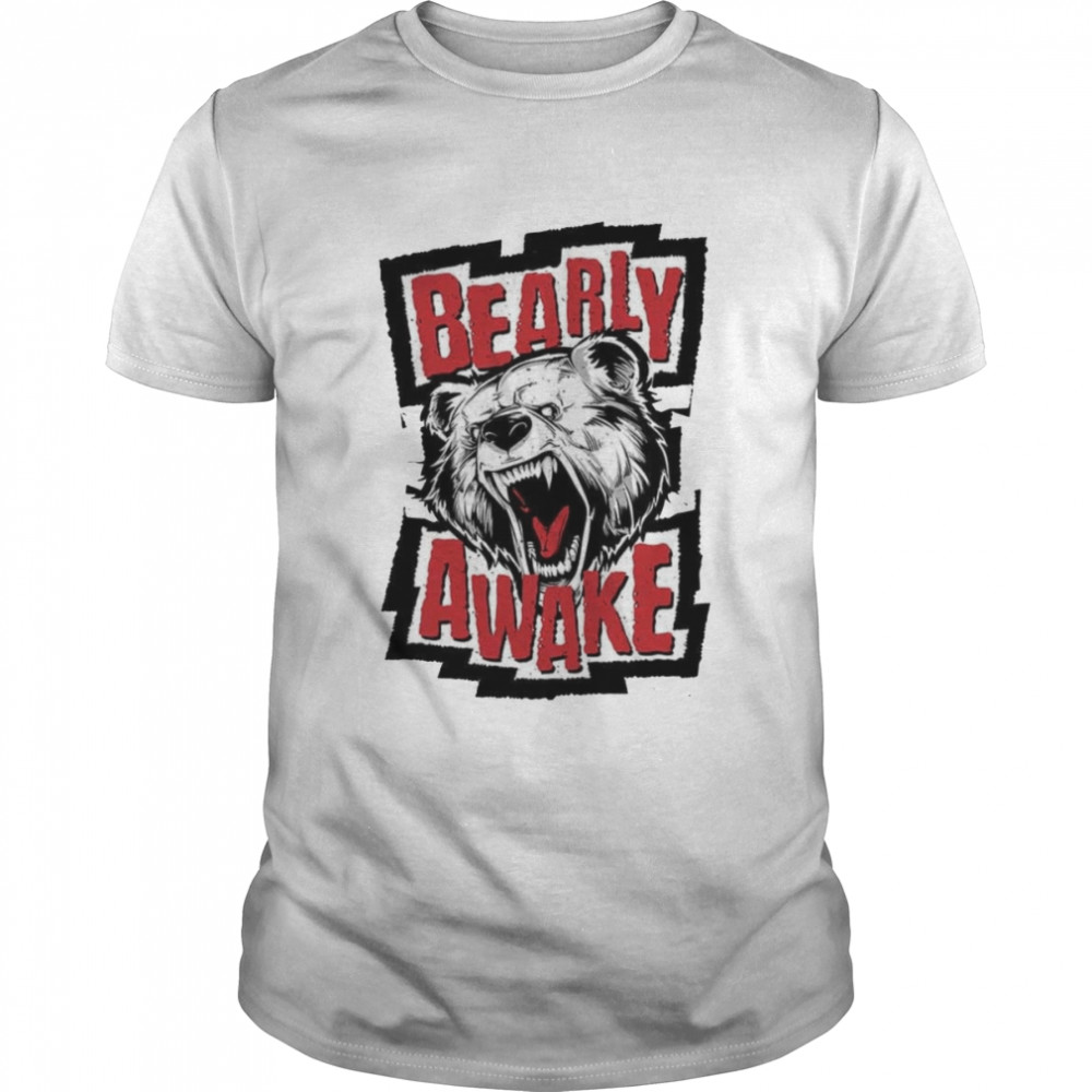 Bearly Awake Angry Bear Cool Fashion shirt