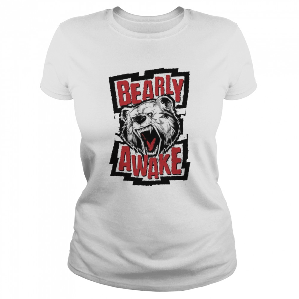 Bearly Awake Angry Bear Cool Fashion shirt Classic Women's T-shirt