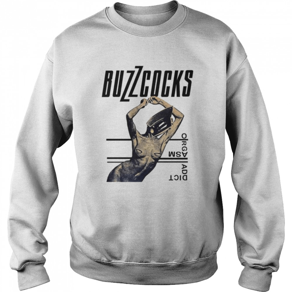 Buzzcocks Orgasm Addict Rock Music Clash Magazine Stranglers shirt Unisex Sweatshirt