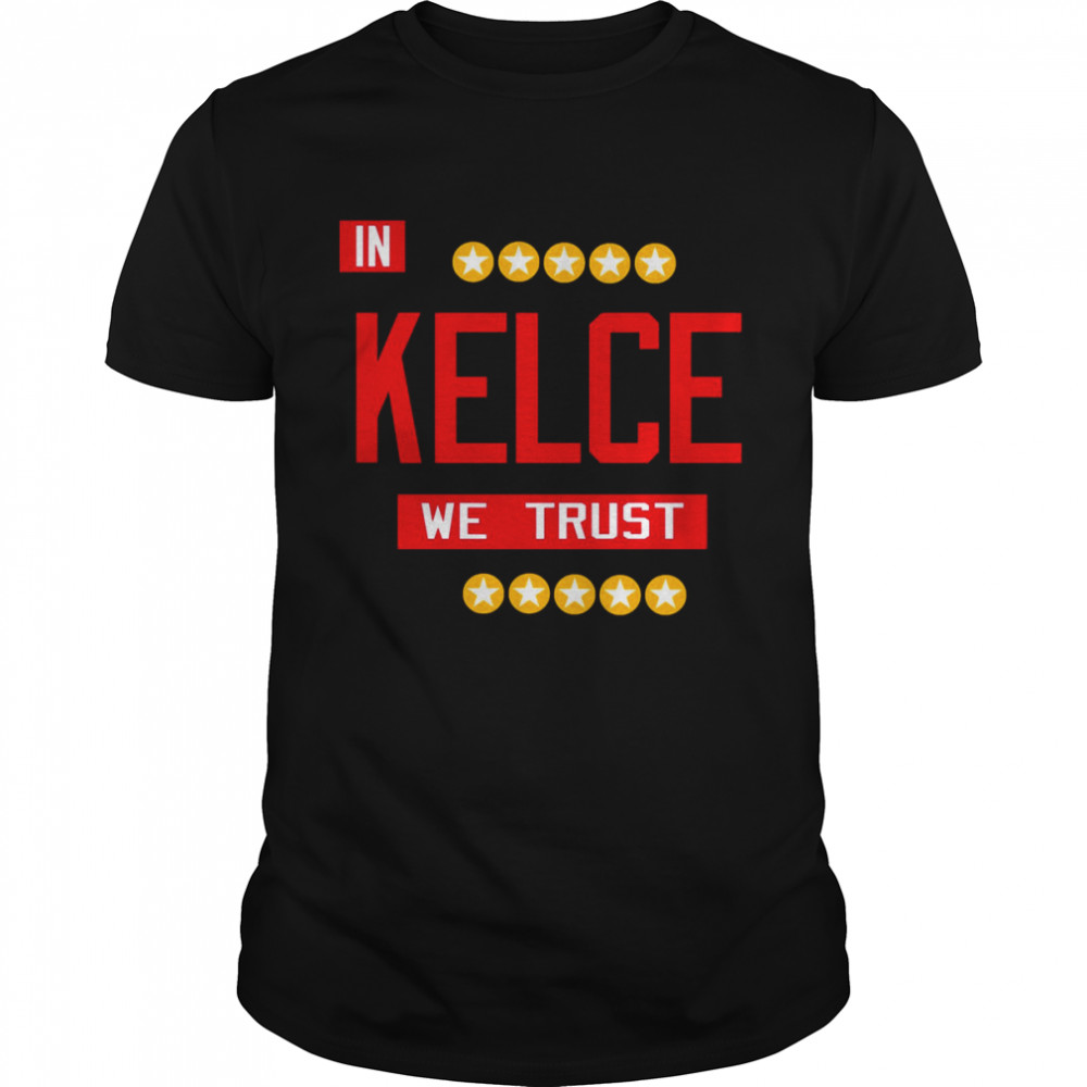 In Kelce We Trust Travis Kelce Football NFL shirt