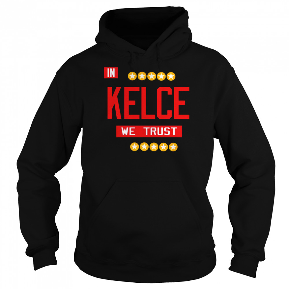 In Kelce We Trust Travis Kelce Football NFL shirt Unisex Hoodie