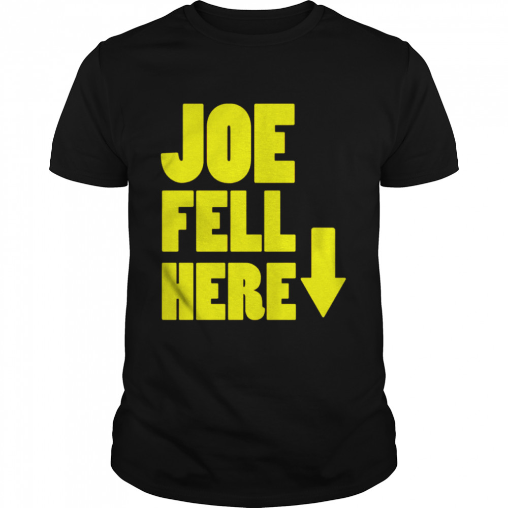 Joe Fell Here unisex T-shirt