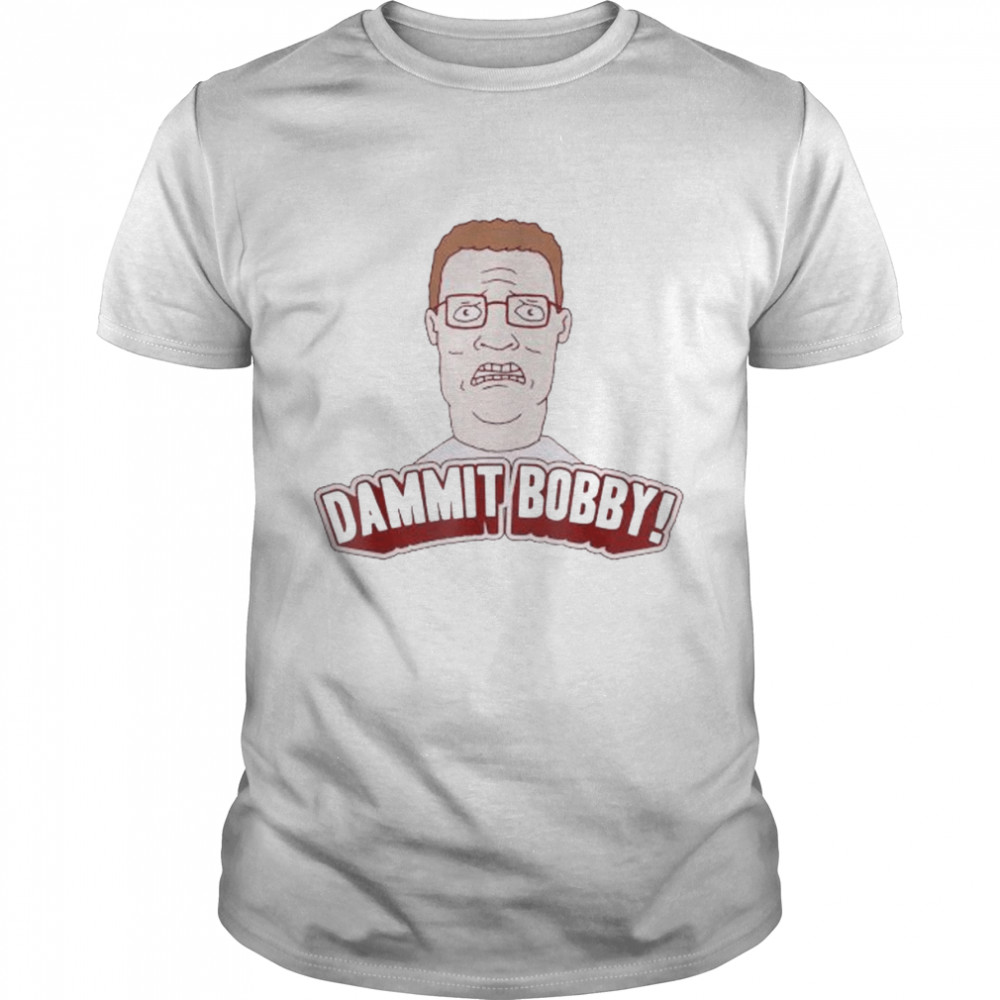 King of the hill hank dammit bobby shirt