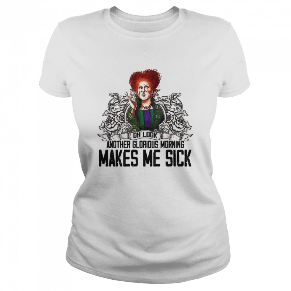 Oh Look Another Glorious Morning Makes Me Sick Halloween T-shirt Classic Women's T-shirt