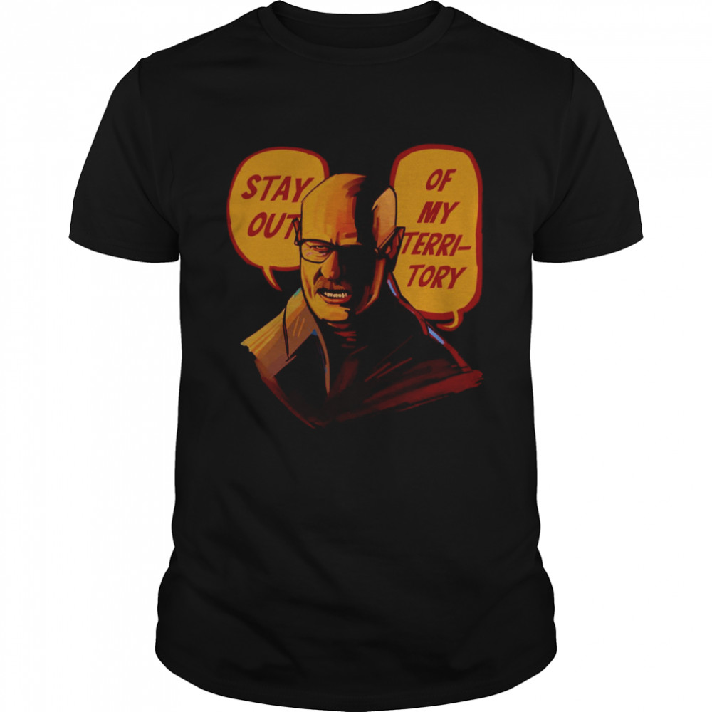 Stay Out Of My Territory Breaking Bad Mr White shirt