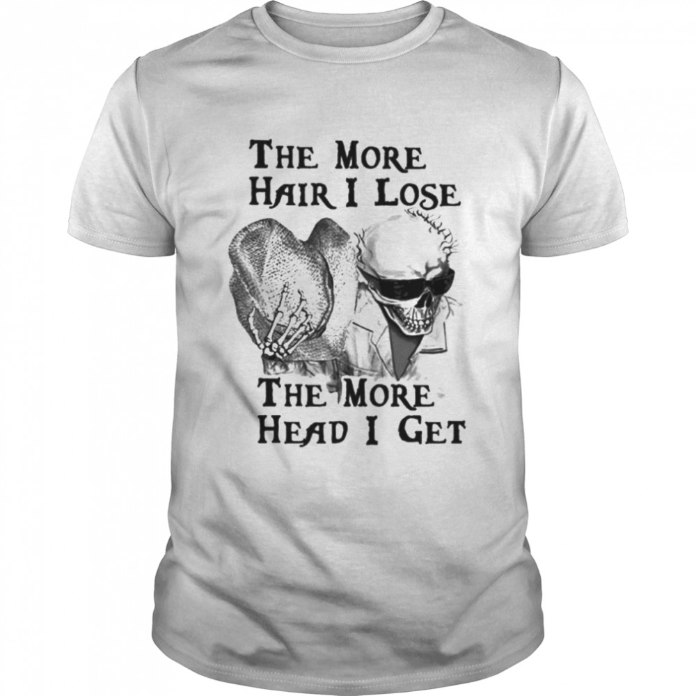 The more hair i lose the more head i get unisex T-shirt