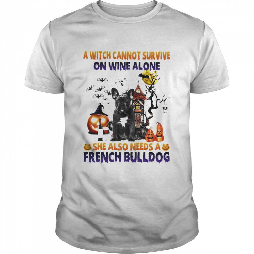 A Witch cannot survive on wine alone she also needs a Black French Bulldog Halloween shirt