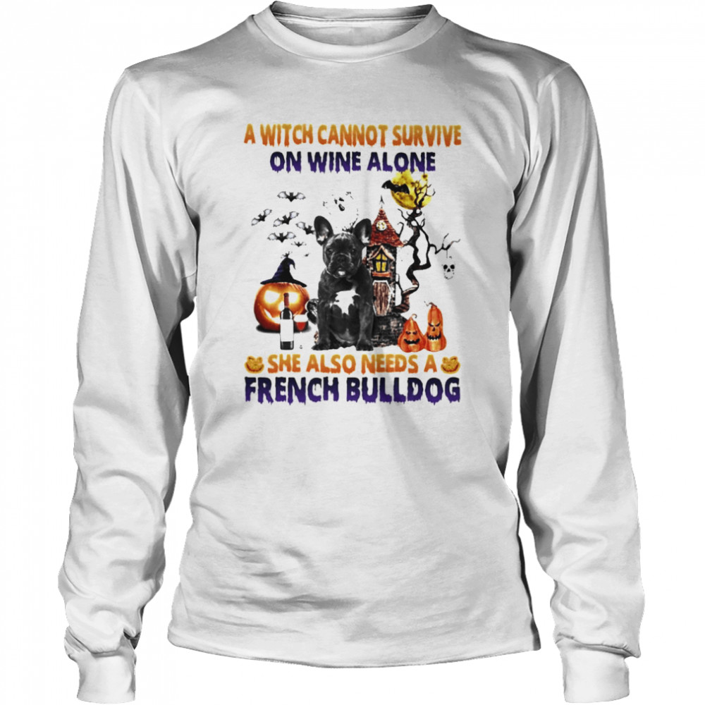 A Witch cannot survive on wine alone she also needs a Black French Bulldog Halloween shirt Long Sleeved T-shirt