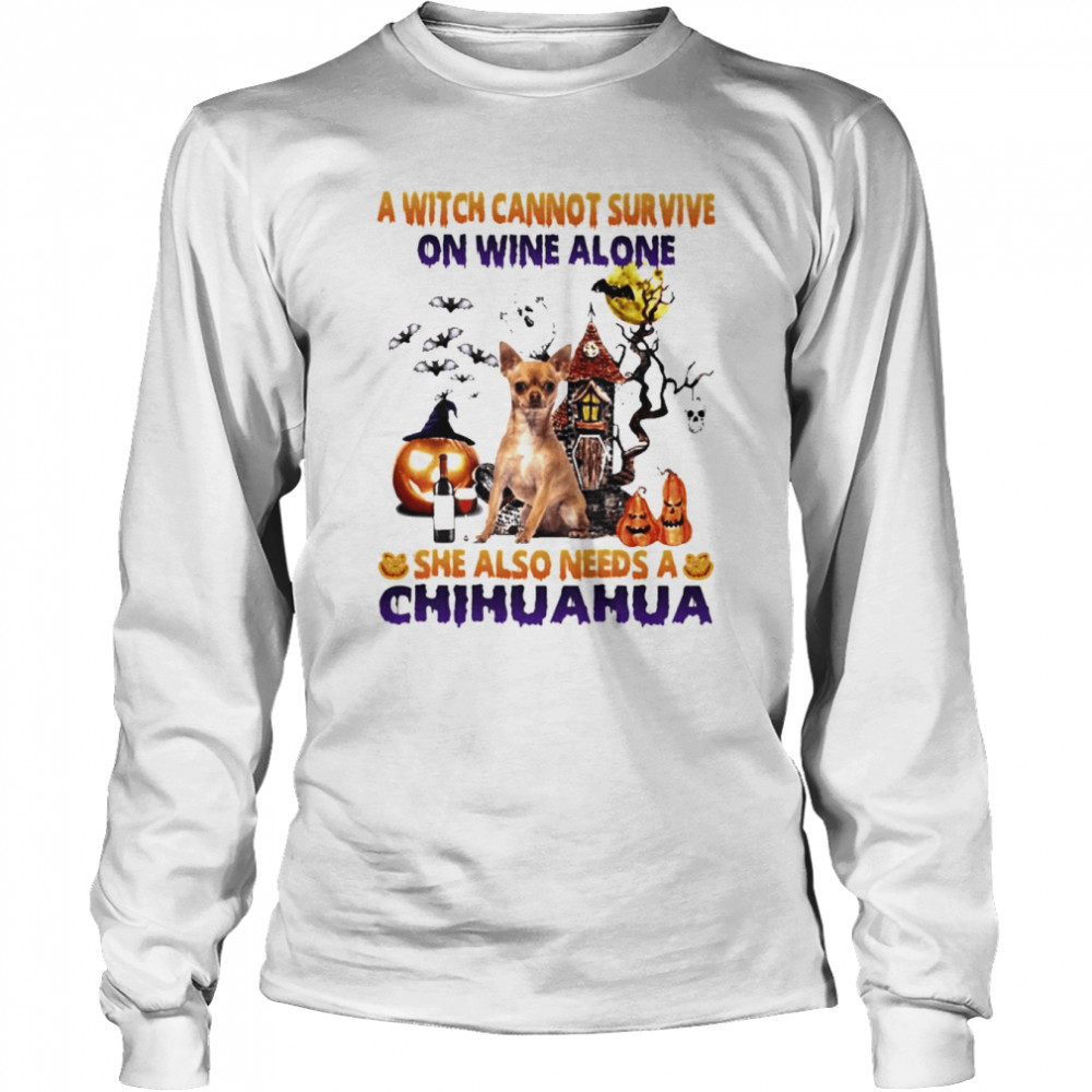 A Witch cannot survive on wine alone she also needs a Tan Chihuahua Halloween shirt Long Sleeved T-shirt