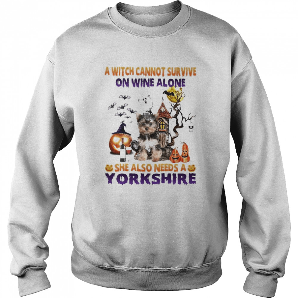 A Witch cannot survive on wine alone she also needs a Yorkshire Breed Halloween shirt Unisex Sweatshirt