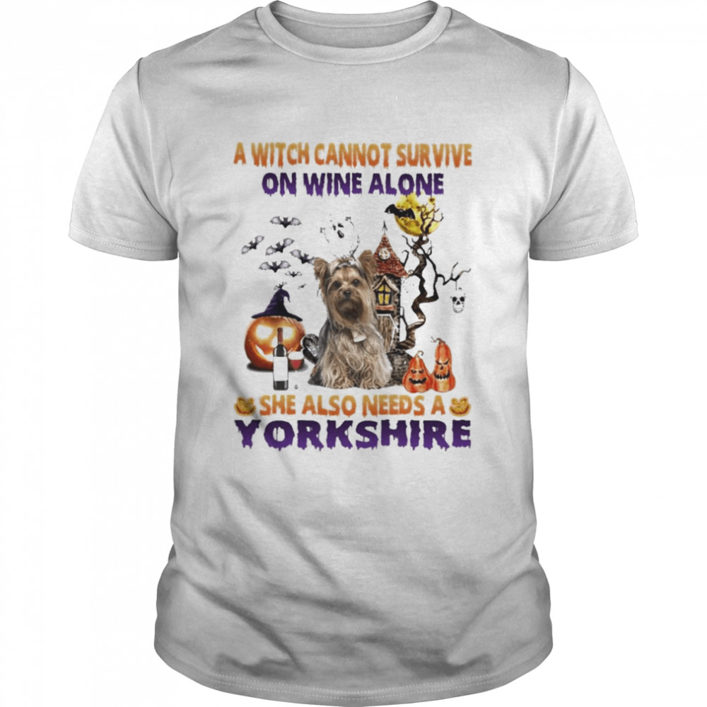 A Witch cannot survive on wine alone she also needs a Yorkshire Terrier Halloween shirt
